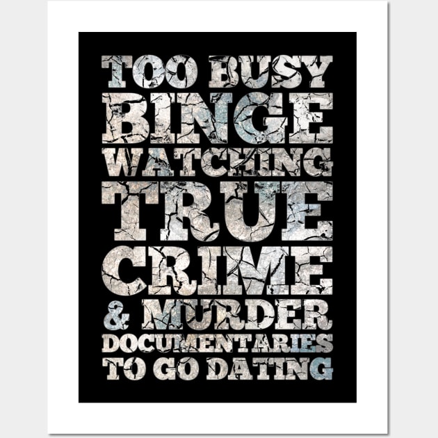 Too Busy Binge Watching to go Dating Wall Art by NerdShizzle